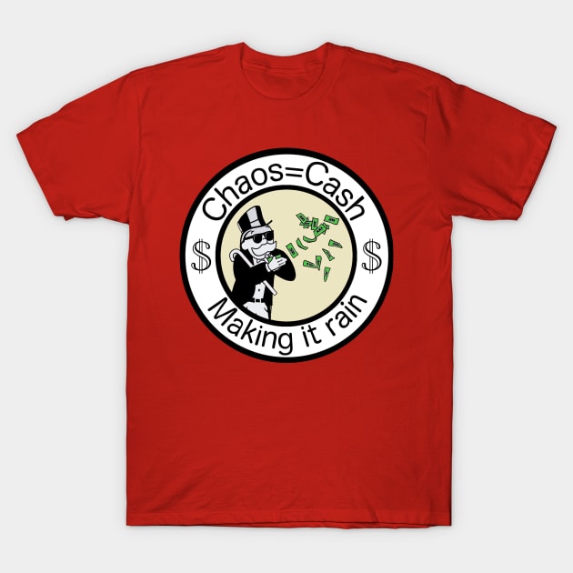 Chaos equals cash T-Shirt by Crude or Refined